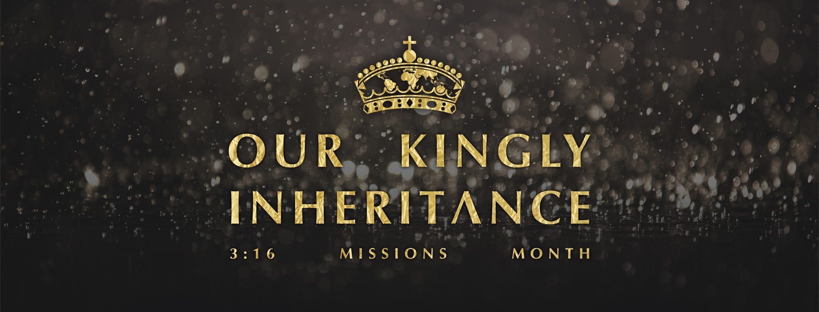 Our Kingly Inheritance: 3:16 Church Missions Month
